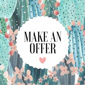 Don't be shy! I don't get upset with low offers!